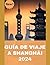 GUÍA DE VIAJE A SHANGHÁI 2024 by Julius Scott