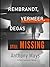 Rembrandt, Vermeer, Degas still Missing by Anthony Mays