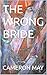 THE WRONG BRIDE by Cameron May