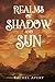 Realms of Shadow and Sun (A World of Sun and Shadow)