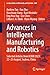 Advances in Intelligent Manufacturing and Robotics: Selected Articles from ICIMR 2023; 22-23 August, Suzhou, China (Lecture Notes in Networks and Systems Book 845)