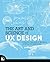 The Art and Science of UX Design: A step-by-step guide to designing amazing user experiences