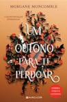 Um Outono para te Perdoar by Morgane Moncomble