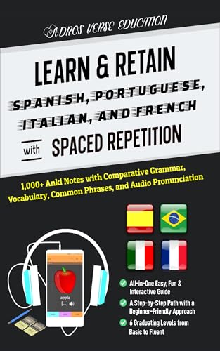Learn & Retain Spanish, Portuguese, Italian, and French with Spaced Repetition: 1,000+ Anki Notes with Comparative Grammar, Vocabulary, Common Phrases, ... & Retain Languages with Spaced Repetition) (Kindle Edition)