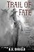 Trail of Fate The Arduous Quest Series by B.S. Daniels