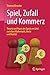 Spiel, Zufall und Kommerz: Theorie und Praxis des Spiels um Geld zwischen Mathematik, Recht und Realität (German Edition)