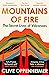 Mountains of Fire: The Menace, Meaning, and Magic of Volcanoes