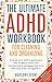 The Ultimate ADHD Workbook for Cleaning and Organizing: Activate your ADHD superpowers with 101 genius hacks and transformative strategies that work WITH your brain, not against it.