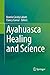 Ayahuasca Healing and Science