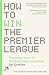 How to Win the Premier League: The Inside Story of Football's Data Revolution