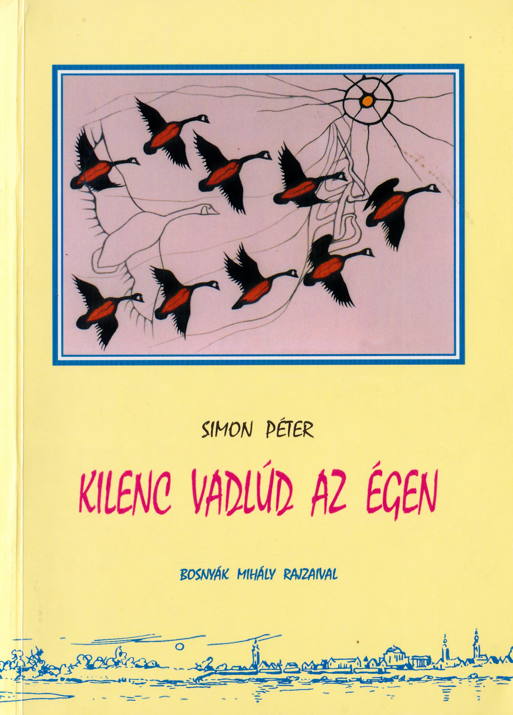Kilenc ​vadlúd az égen
