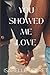 You Showed Me Love by Ms. Isabelle Perret