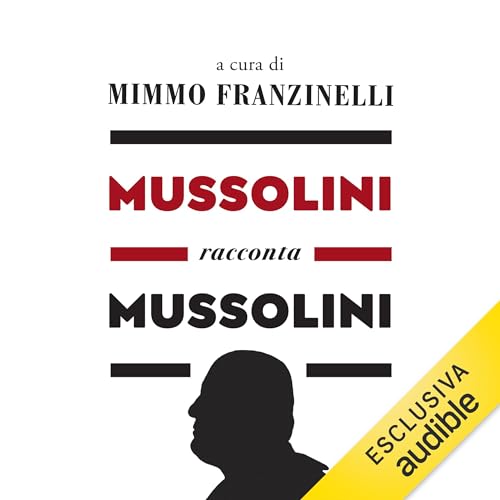 Mussolini racconta Mussolini (Italian Edition)