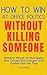 How to Win at Office Politics Without Killing Someone  by Alex Baker