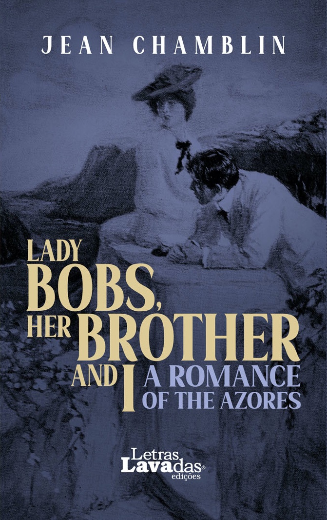 Lady Bobs, Her Brother and I: A Romance of the Azores