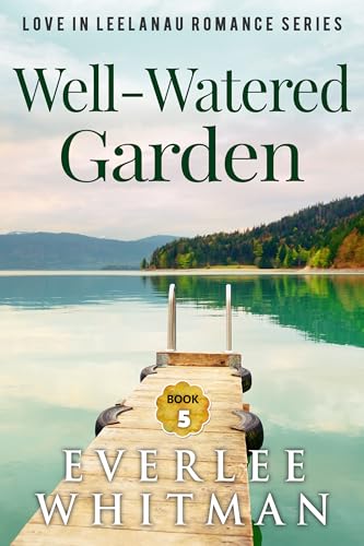 Well-Watered Garden (Love in Leelanau #5)