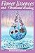 Flower Essences and Vibrational Healing by Gurudas