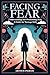 FACING FEAR: Understanding ...
