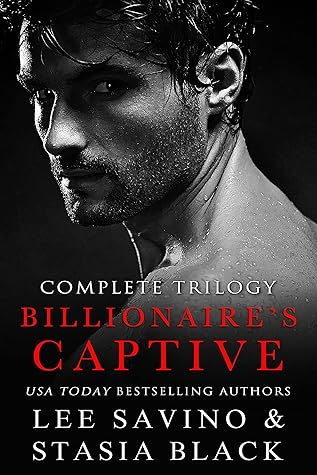 Billionaire's Captive: Complete Trilogy (Beauty and the Rose, #1-3)