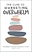 The Cure to Marketing Overwhelm by Pam Ivey
