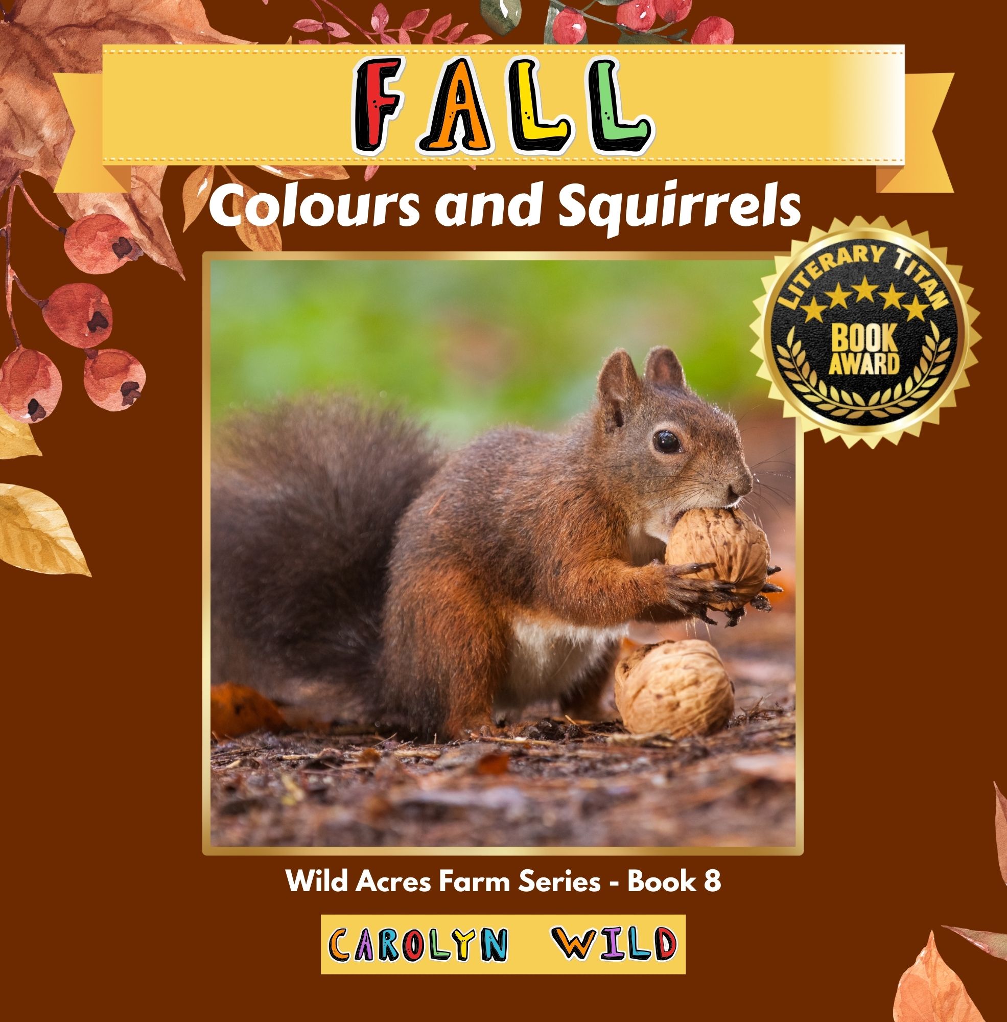 Fall: Colours and Squirrels (Wild Acres Farm Series, #8)