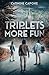 Triplets Are More Fun (Elli...