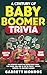 A Century Of Baby Boomer Trivia by Garrett Monroe
