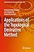 Applications of the Topological Derivative Method (Studies in Systems, Decision and Control Book 188)