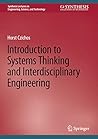 Introduction to Systems Thinking and Interdisciplinary Engineering (Synthesis Lectures on Engineering, Science, and Technology)