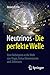 Neutrinos - die perfekte We...