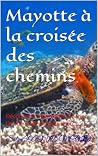 Mayotte à la croi...