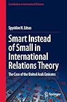 Smart Instead of Small in International Relations Theory: The Case of the United Arab Emirates (Contributions to International Relations)