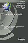 Intelligence Science II: Third IFIP TC 12 International Conference, ICIS 2018, Beijing, China, November 2-5, 2018, Proceedings (IFIP Advances in Information and Communication Technology Book 539) Intelligence Science II: Third IFIP TC 12 International Conference, ICIS 2018, Beijing, China, November 2-5, 2018, Proceedings (IFIP Advances in Information and Communication Technology Book 539)