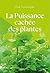 La Puissance cachée des pla...