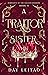 A Traitor Sister (Remnants of the Fallen Kingdom #2)