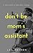 Don't Be Mom's Assistant: A...