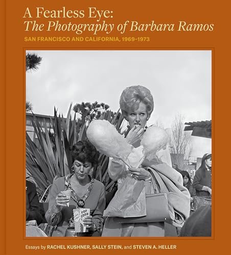 A Fearless Eye: The Photography of Barbara Ramos: San Francisco and California, 1969–1973 (Kindle Edition)