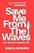 Save Me from the Waves: How adventure changed my life