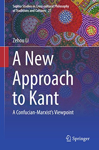 A New Approach to Kant: A Confucian-Marxist’s Viewpoint (Sophia Studies in Cross-cultural Philosophy of Traditions and Cultures Book 27)