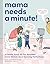 Mama Needs a Minute!: A Candid, Funny, All-Too-Relatable Comic Memoir about Surviving Motherhood