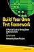 Build Your Own Test Framework: A Practical Guide to Writing Better Automated Tests