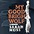 My Good Bright Wolf: A Memoir