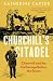 Churchill's Citadel: Chartwell and the Gatherings Before the Storm