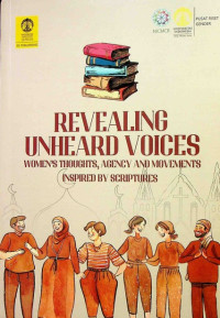 Revealing Unheard Voices: Women's tThoughts, Agency And Movements Inspired by Scriptures