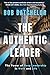The Authentic Leader: The Power of Deep Leadership in Work and Life