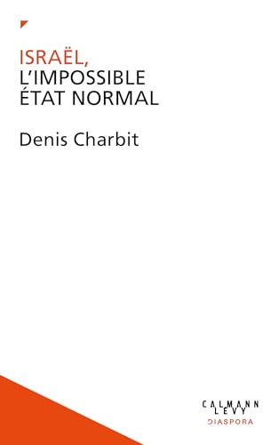 Israël, l'impossible État normal (French Edition)