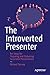The Introverted Presenter: ...