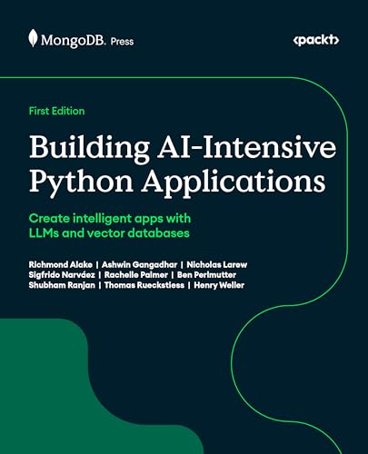 Building AI Intensive Python Applications: Create intelligent apps with LLMs and vector databases (Paperback)