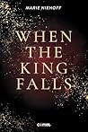 When the King Falls by Marie Niehoff