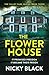 The Flower House: An unputdownable gritty thriller
